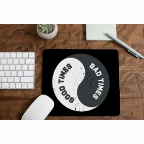 Mousepad - Good Times Bad Times