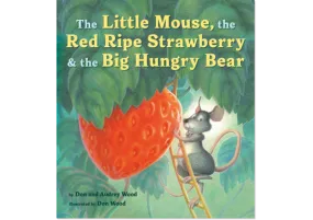 The Little Mouse, the Red Ripe Strawberry & the Big Hungry Bear